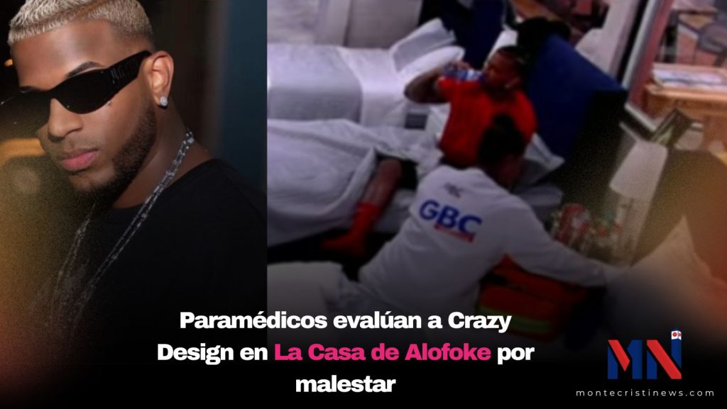 Paramédicos evalúan a Crazy Design en reality La Casa de Alofoke por malestar